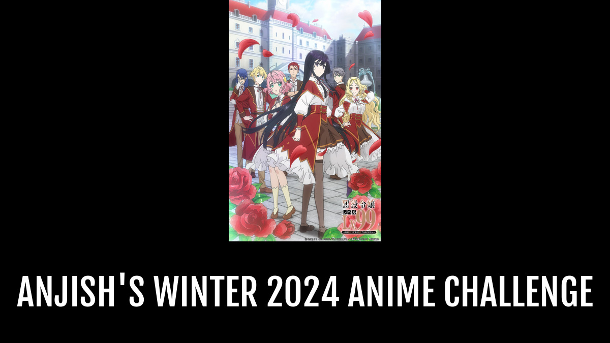 Anjish's winter 2024 Anime Challenge