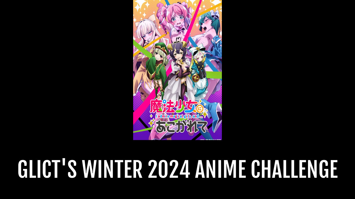 glict's winter 2024 Anime Challenge